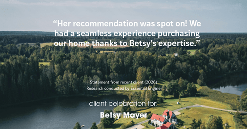 Testimonial for real estate agent Betsy Mayer with RE/MAX Executive in Charlotte, NC: "Her recommendation was spot on! We had a seamless experience purchasing our home thanks to Betsy's expertise."