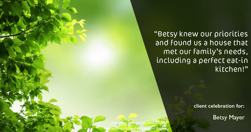 Testimonial for real estate agent Betsy Mayer with RE/MAX Executive in Charlotte, NC: "Betsy knew our priorities and found us a house that met our family's needs, including a perfect eat-in kitchen!"