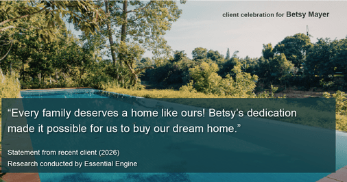 Testimonial for real estate agent Betsy Mayer with RE/MAX Executive in Charlotte, NC: "Every family deserves a home like ours! Betsy's dedication made it possible for us to buy our dream home."