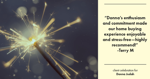 Testimonial for real estate agent Donna Judah with Coldwell Banker Sun Ridge Real Estate in Lincoln, CA: "Donna's enthusiasm and commitment made our home buying experience enjoyable and stress-free—highly recommend!"