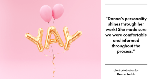 Testimonial for real estate agent Donna Judah with Coldwell Banker Sun Ridge Real Estate in Lincoln, CA: "Donna's personality shines through her work! She made sure we were comfortable and informed throughout the process."