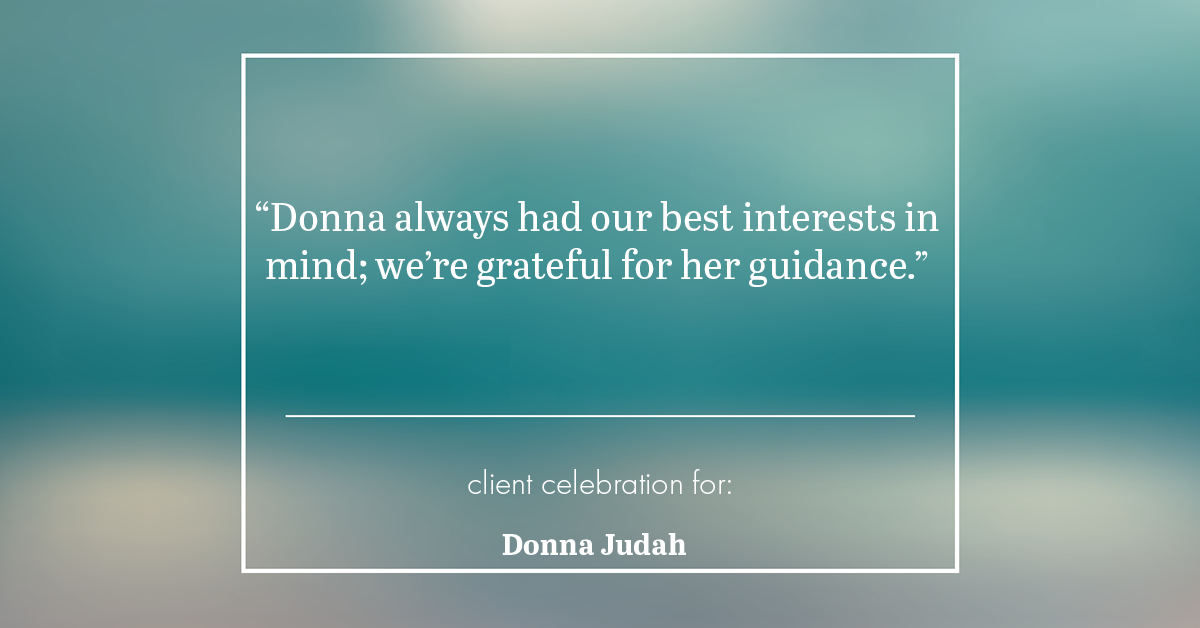 Testimonial for real estate agent Donna Judah with Coldwell Banker Sun Ridge Real Estate in Lincoln, CA: "Donna always had our best interests in mind; we're grateful for her guidance."