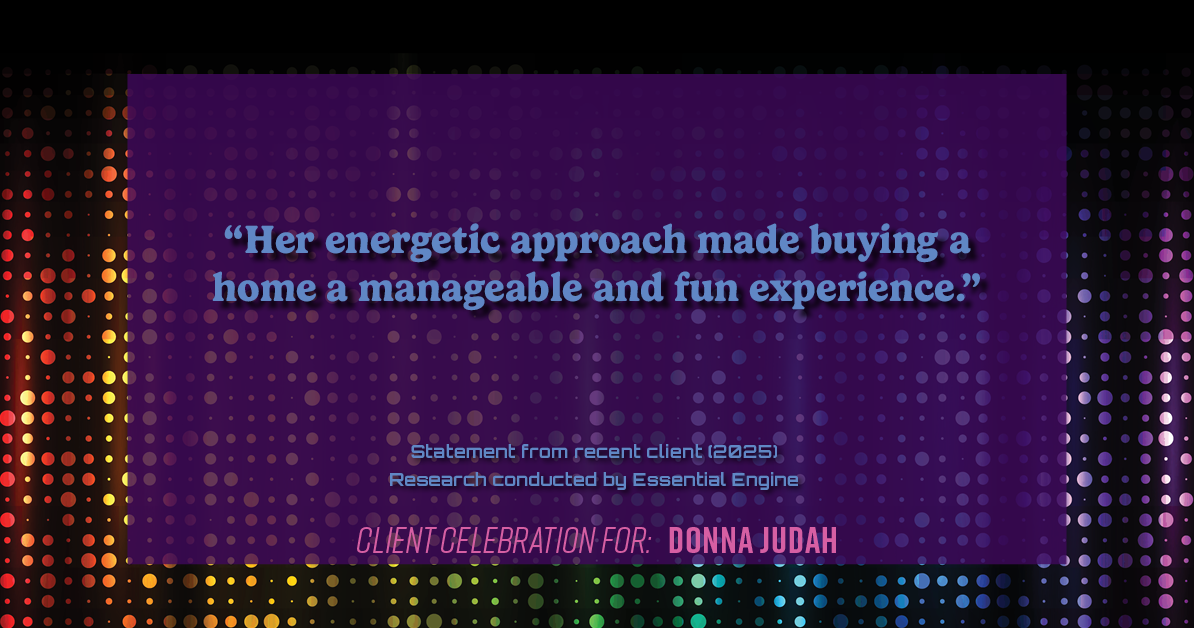 Testimonial for real estate agent Donna Judah with Coldwell Banker Sun Ridge Real Estate in Lincoln, CA: "Her energetic approach made buying a home a manageable and fun experience."