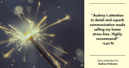 Testimonial for real estate agent Audrey Hickman in Peoria, AZ: "Audrey's attention to detail and superb communication made selling my home stress-free. Highly recommend!"