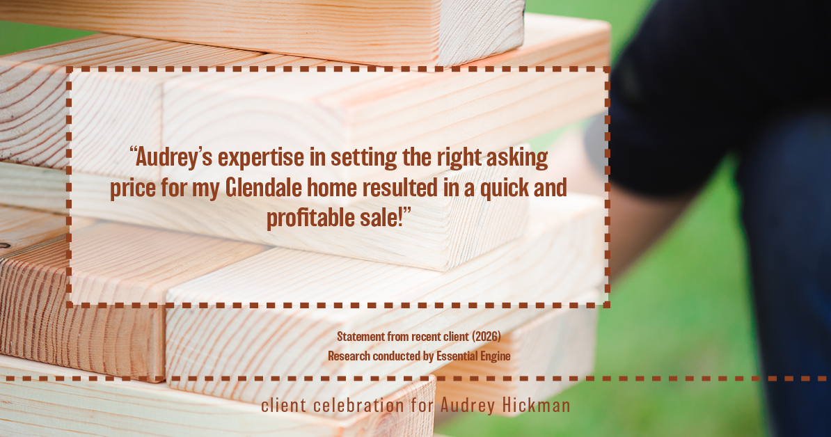 Testimonial for real estate agent Audrey Hickman in Peoria, AZ: "Audrey's expertise in setting the right asking price for my Glendale home resulted in a quick and profitable sale!"