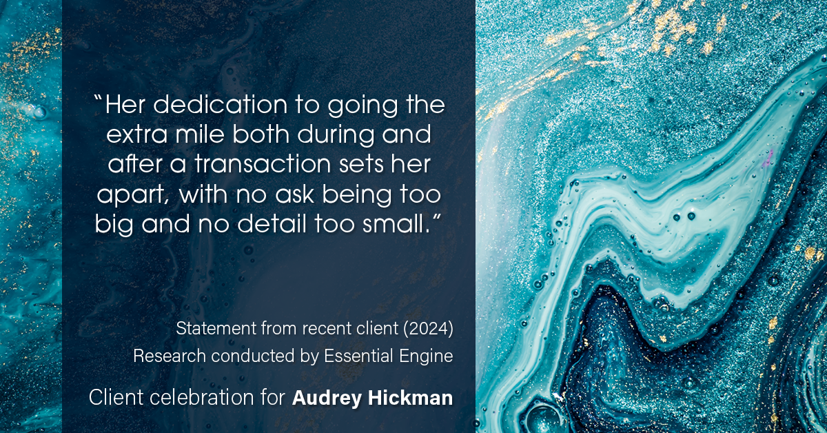 Testimonial for real estate agent Audrey Hickman in Peoria, AZ: “Her dedication to going the extra mile both during and after a transaction sets her apart, with no ask being too big and no detail too small.”
