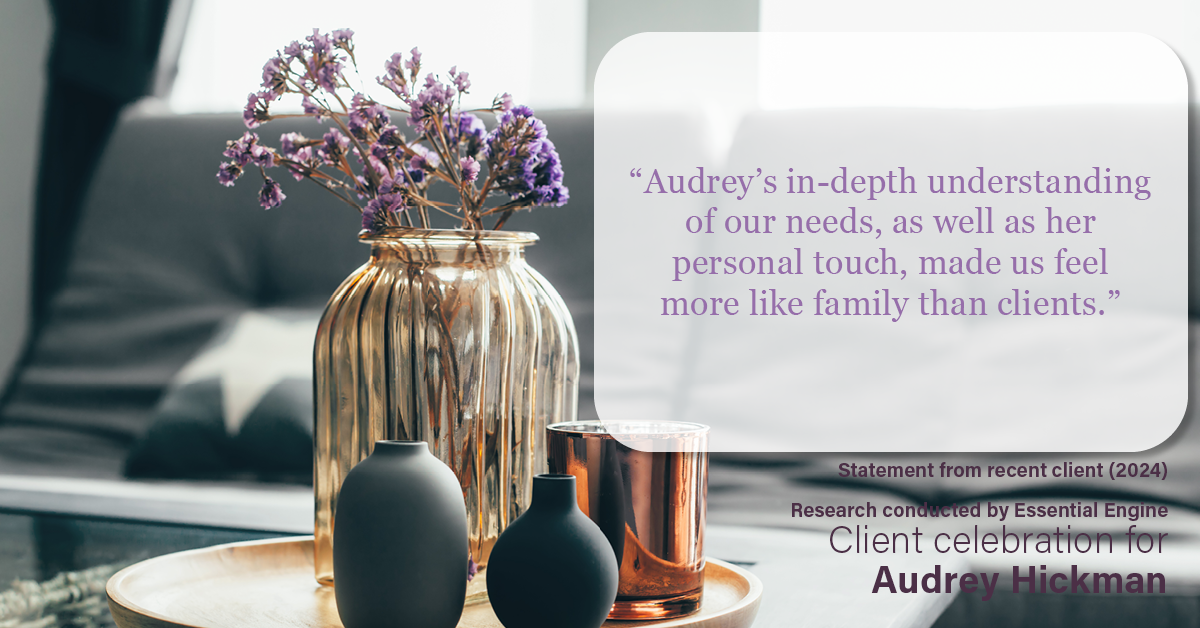 Testimonial for real estate agent Audrey Hickman in Peoria, AZ: “Audrey's in-depth understanding of our needs, as well as her personal touch, made us feel more like family than clients.