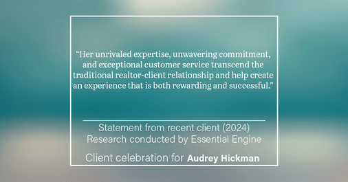 Testimonial for real estate agent Audrey Hickman in Peoria, AZ: “Her unrivaled expertise, unwavering commitment, and exceptional customer service transcend the traditional realtor-client relationship and help create an experience that is both rewarding and successful.”