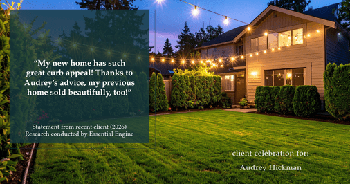 Testimonial for real estate agent Audrey Hickman in Peoria, AZ: "My new home has such great curb appeal! Thanks to Audrey's advice, my previous home sold beautifully, too!"