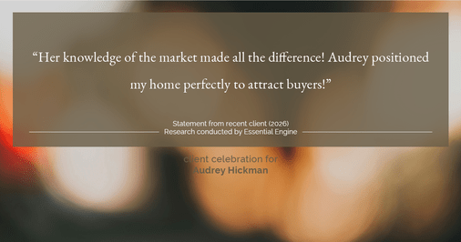 Testimonial for real estate agent Audrey Hickman in Peoria, AZ: "Her knowledge of the market made all the difference! Audrey positioned my home perfectly to attract buyers!"