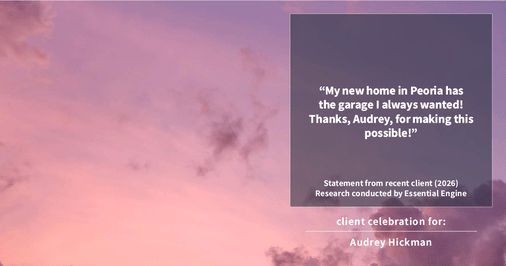 Testimonial for real estate agent Audrey Hickman in Peoria, AZ: "My new home in Peoria has the garage I always wanted! Thanks, Audrey, for making this possible!"
