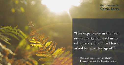 Testimonial for real estate agent Carrie Barry in Danbury, CT: "Her experience in the real estate market allowed us to sell quickly. I couldn't have asked for a better agent!"