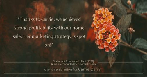 Testimonial for real estate agent Carrie Barry in Danbury, CT: "Thanks to Carrie, we achieved strong profitability with our home sale. Her marketing strategy is spot on!"