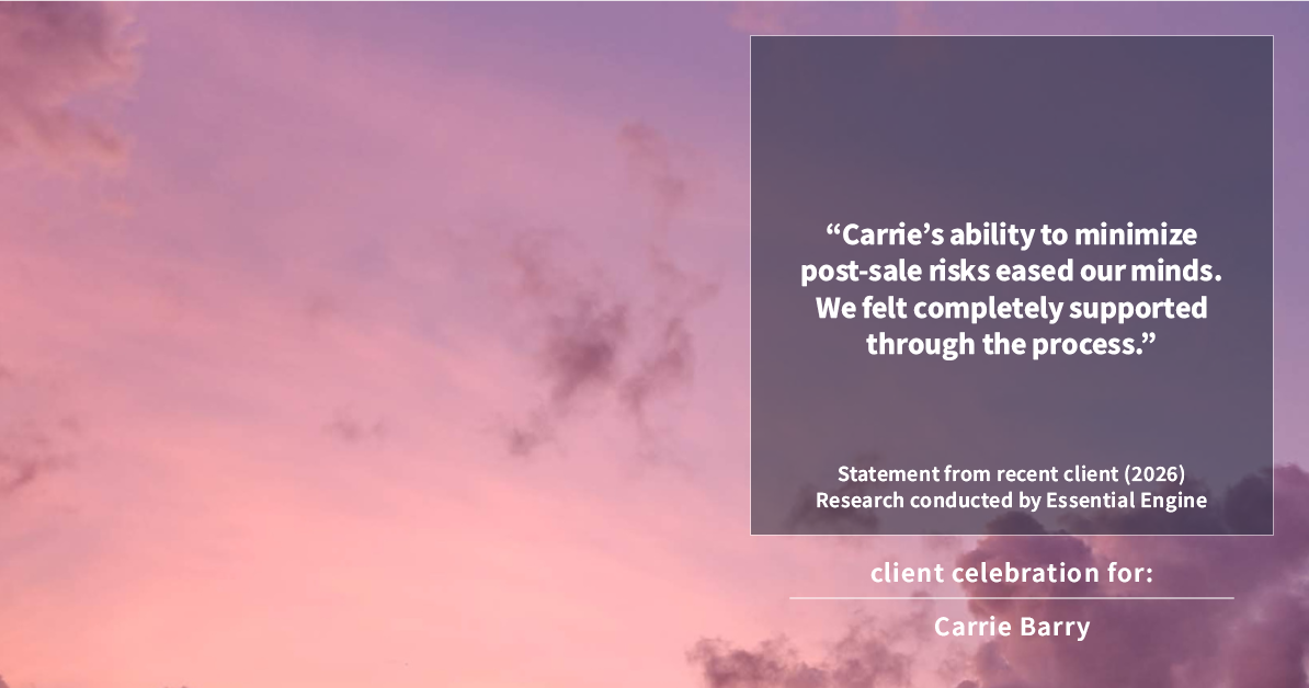 Testimonial for real estate agent Carrie Barry in Danbury, CT: "Carrie's ability to minimize post-sale risks eased our minds. We felt completely supported through the process."