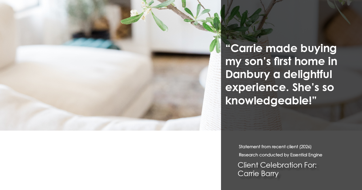 Testimonial for real estate agent Carrie Barry in Danbury, CT: "Carrie made buying my son's first home in Danbury a delightful experience. She's so knowledgeable!"