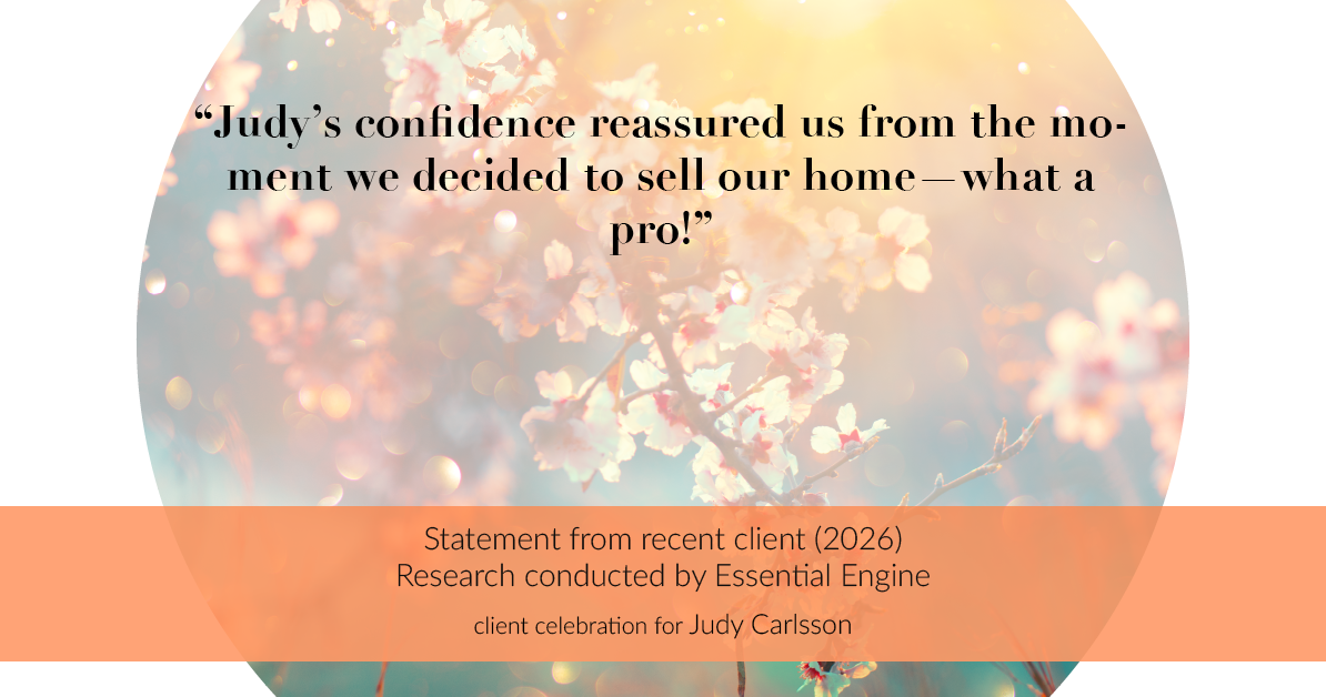Testimonial for real estate agent Judy Carlsson with Kienlen Lattmann Sotheby's International Realty in Madison, NJ: "Judy's confidence reassured us from the moment we decided to sell our home—what a pro!"