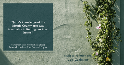 Testimonial for real estate agent Judy Carlsson with Kienlen Lattmann Sotheby's International Realty in Madison, NJ: "Judy's knowledge of the Morris County area was invaluable in finding our ideal home!"