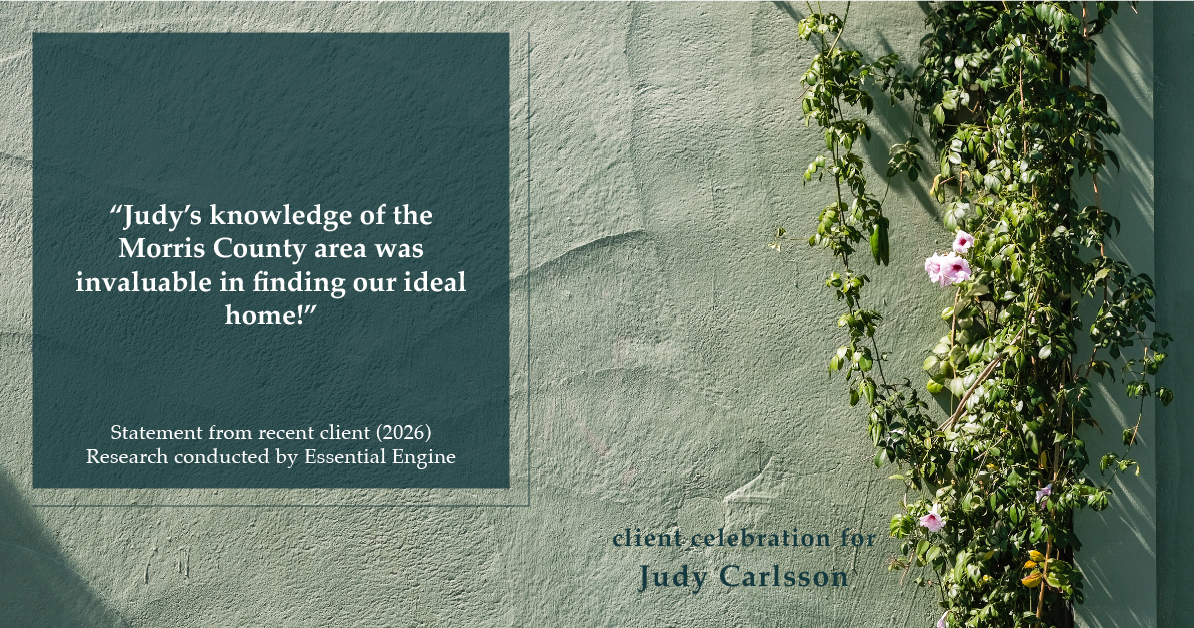 Testimonial for real estate agent Judy Carlsson with Kienlen Lattmann Sotheby's International Realty in Madison, NJ: "Judy's knowledge of the Morris County area was invaluable in finding our ideal home!"