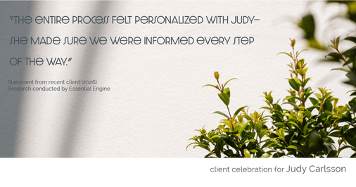 Testimonial for real estate agent Judy Carlsson with Kienlen Lattmann Sotheby's International Realty in Madison, NJ: "The entire process felt personalized with Judy—she made sure we were informed every step of the way."