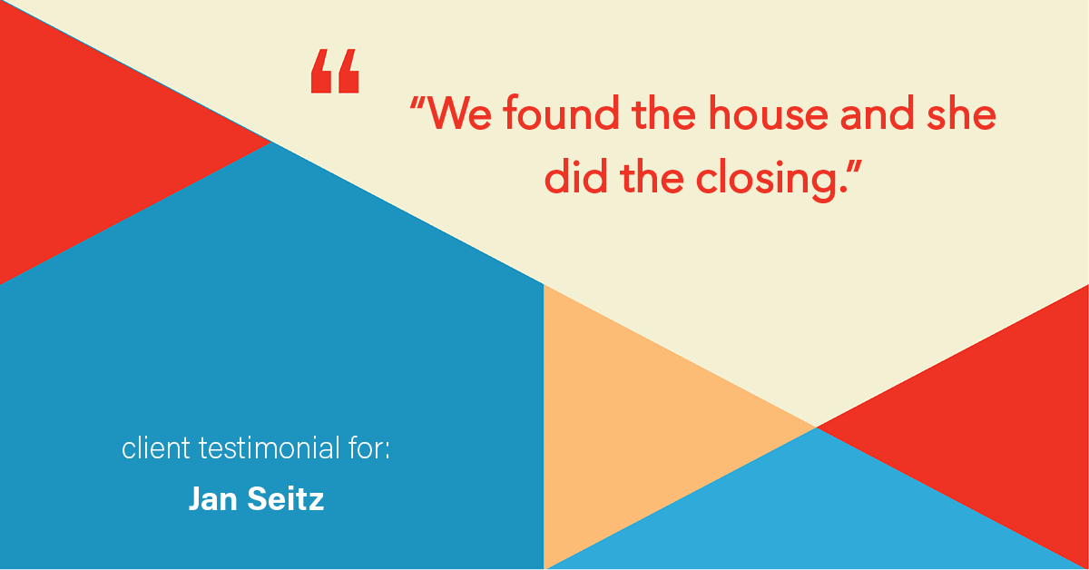 Testimonial for real estate agent Jan Seitz with Powers by ECRE in , : "We found the house and she did the closing."