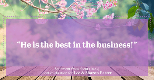 Testimonial for real estate agent Lee and Sharon Easter with LEE EASTER, INC., REALTORS & BUILDERS in Austin, TX: “He is the best in the business!”