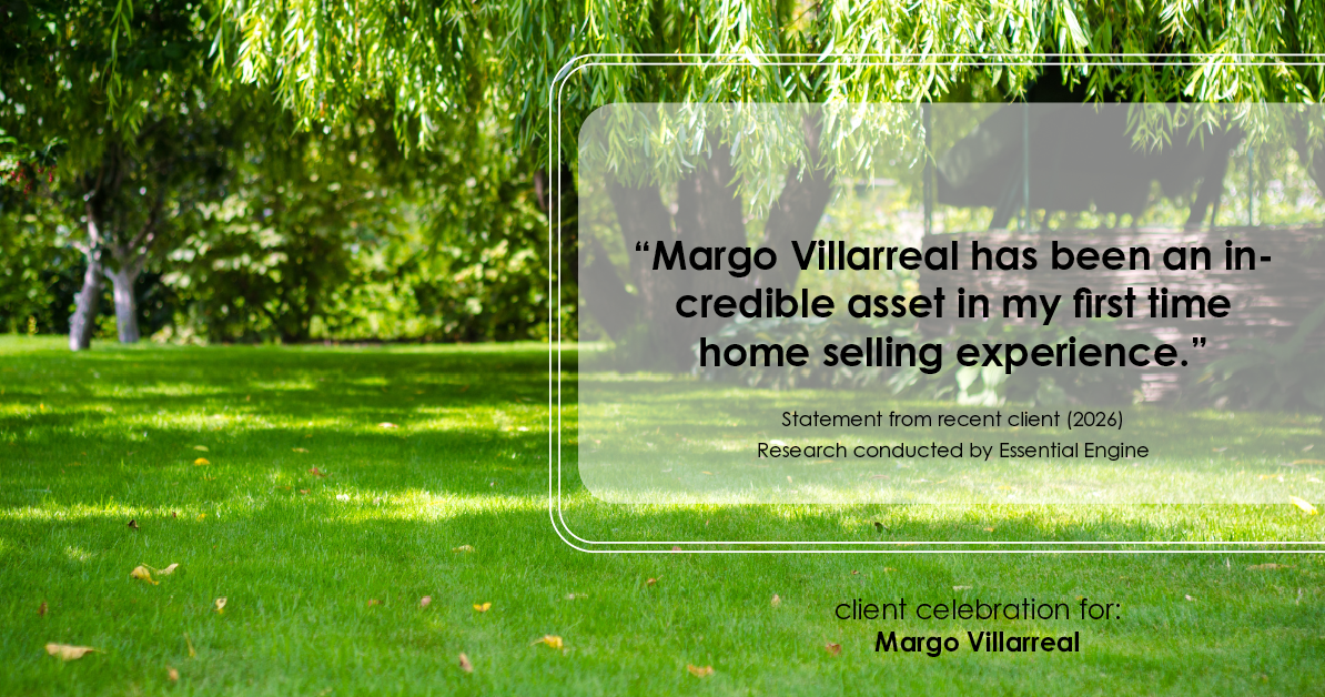Testimonial for real estate agent Margo Villarreal with Keller Williams Heritage in San Antonio, TX: "Margo Villarreal has been an incredible asset in my first time home selling experience."