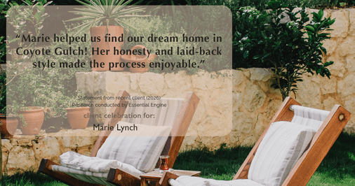 Testimonial for real estate agent Marie Lynch with Madison & Co Properties in Evergreen, CO: "Marie helped us find our dream home in Coyote Gulch! Her honesty and laid-back style made the process enjoyable."