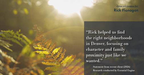 Testimonial for real estate agent Rick Flanagan with Red Chair Realty Advisors, LLC in Denver, CO: "Rick helped us find the right neighborhoods in Denver, focusing on character and family proximity just like we wanted."