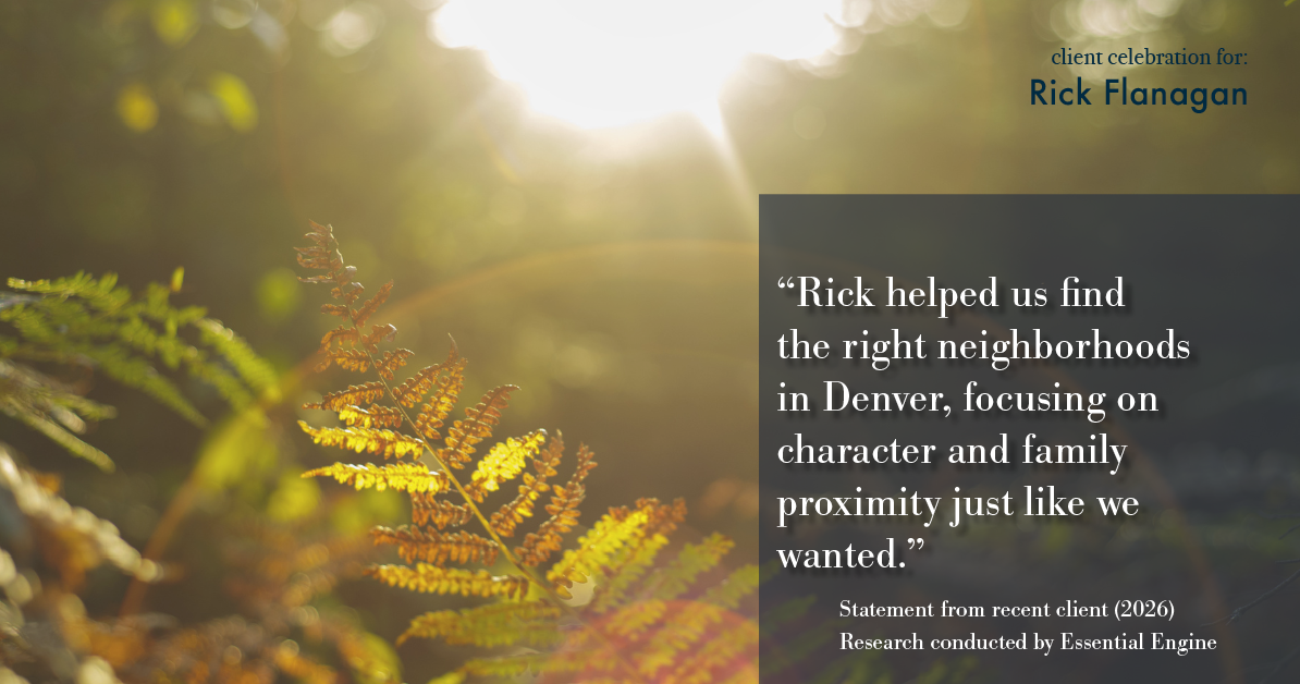 Testimonial for real estate agent Rick Flanagan with Red Chair Realty Advisors, LLC in Denver, CO: "Rick helped us find the right neighborhoods in Denver, focusing on character and family proximity just like we wanted."