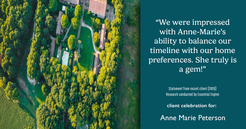 Testimonial for real estate agent Anne Marie Peterson with Compass in Seattle, WA: "We were impressed with Anne-Marie's ability to balance our timeline with our home preferences. She truly is a gem!"