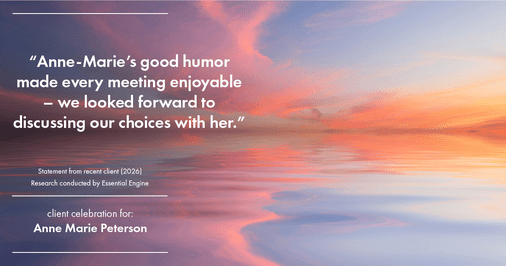 Testimonial for real estate agent Anne Marie Peterson with Compass in Seattle, WA: "Anne-Marie's good humor made every meeting enjoyable – we looked forward to discussing our choices with her."