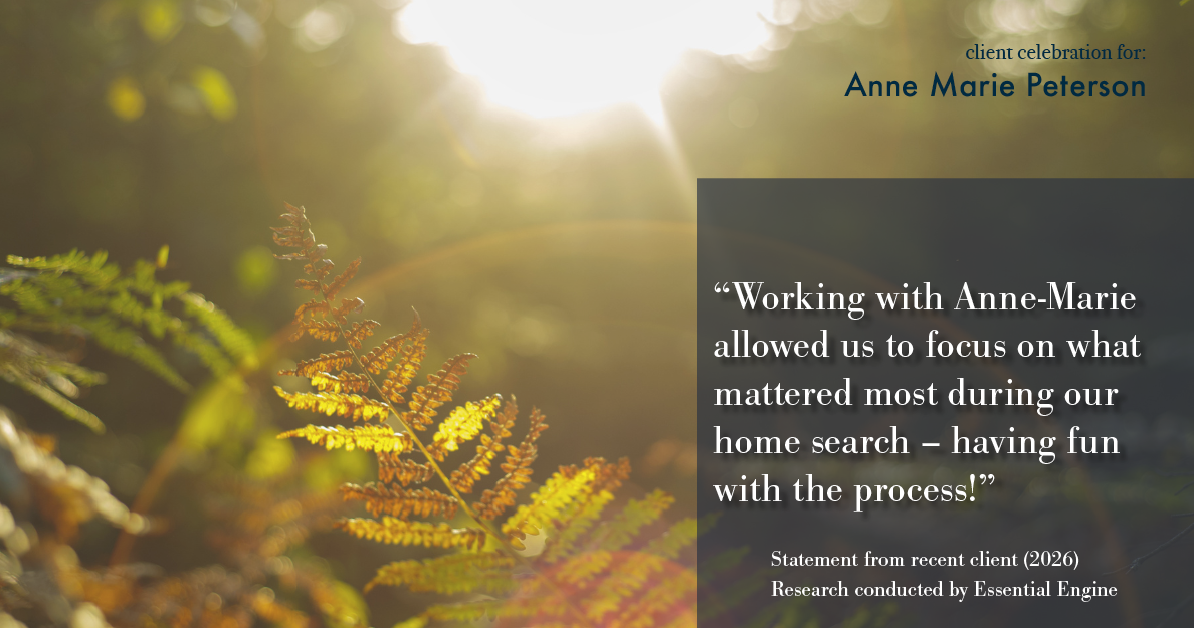 Testimonial for real estate agent Anne Marie Peterson with Compass in Seattle, WA: "Working with Anne-Marie allowed us to focus on what mattered most during our home search – having fun with the process!"