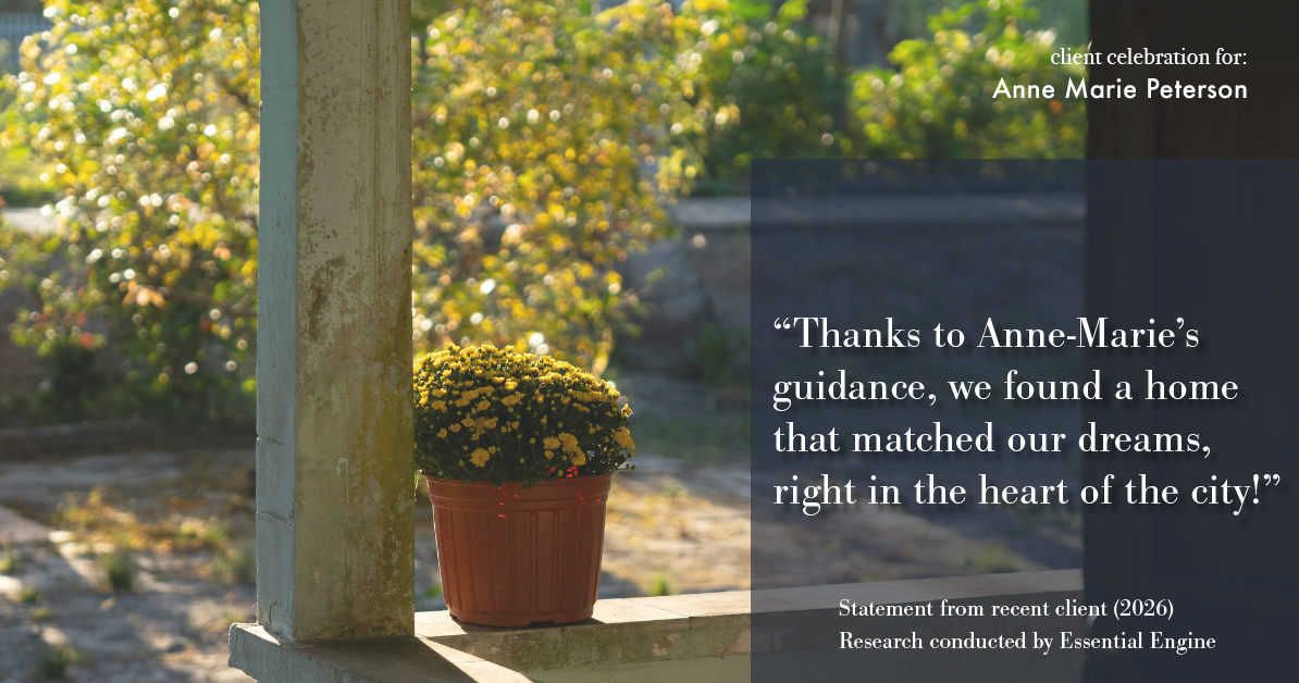 Testimonial for real estate agent Anne Marie Peterson with Compass in Seattle, WA: "Thanks to Anne-Marie's guidance, we found a home that matched our dreams, right in the heart of the city!"
