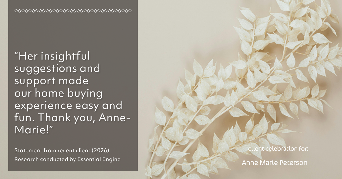 Testimonial for real estate agent Anne Marie Peterson with Compass in Seattle, WA: "Her insightful suggestions and support made our home buying experience easy and fun. Thank you, Anne-Marie!"