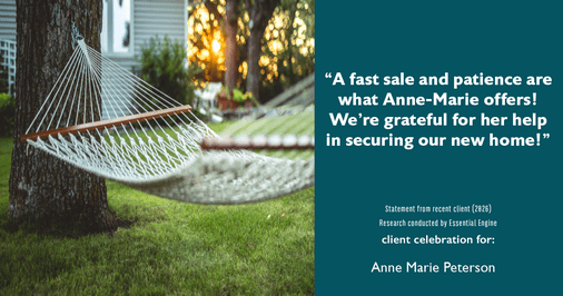 Testimonial for real estate agent Anne Marie Peterson with Compass in Seattle, WA: "A fast sale and patience are what Anne-Marie offers! We're grateful for her help in securing our new home!"