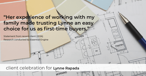 Testimonial for real estate agent Lynne Rapada with HomeSmart PV & Associates in Fresno, CA: "Her experience of working with my family made trusting Lynne an easy choice for us as first-time buyers."