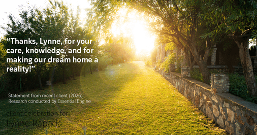 Testimonial for real estate agent Lynne Rapada with HomeSmart PV & Associates in Fresno, CA: "Thanks, Lynne, for your care, knowledge, and for making our dream home a reality!"