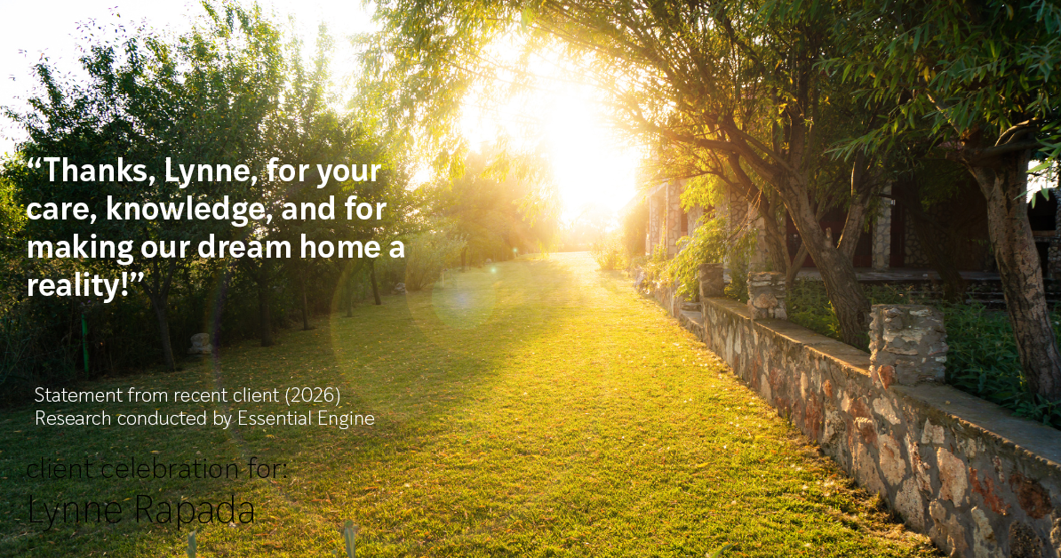 Testimonial for real estate agent Lynne Rapada with HomeSmart PV & Associates in Fresno, CA: "Thanks, Lynne, for your care, knowledge, and for making our dream home a reality!"