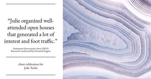 Testimonial for real estate agent Julie Tache with Homes With Cachet in Charlotte, NC: "Julie organized well-attended open houses that generated a lot of interest and foot traffic."